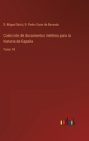Colección de documentos inéditos para la historia de España: Tomo 14 3368101900 Book Cover