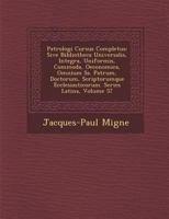 Patrologi Cursus Completus: Sive Bibliotheca Universalis, Integra, Uniformis, Commoda, Oeconomica, Omnium SS. Patrum, Doctorum, Scriptorumque Ecclesiasticorum. Series Latina, Volume 57 1286871468 Book Cover