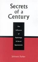 Secrets of a Century: The Influence of Espionage & Secret Agreements 0761827951 Book Cover