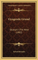Gyngende Grund: Skuespil I Fire Akter (1882) 1166590127 Book Cover