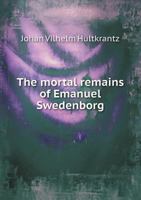 The Mortal Remains of Emanuel Swedenborg 551846729X Book Cover