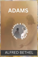 Adams: The First Adam & the Last Adam B0BJ511VLP Book Cover