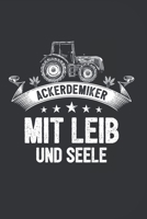 Ackerdemiker Mit Leib Und Seele: 120 Seiten Notizbuch F�r Landwirte, Bauern Und Traktorfahrer Landwirt Und Landwirtin Geschenk Feld Kuh Bauernhof 1676050914 Book Cover