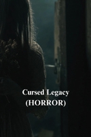 Cursed Legacy (HORROR) B0DSV35L6R Book Cover