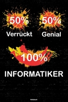 50% Verrückt 50% Genial 100% Informatiker Notizbuch: Informatiker Journal DIN A5 liniert 120 Seiten Geschenk (German Edition) 1712876058 Book Cover