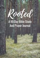 Rooted: A 90-Day Bible Study And Prayer Journal 0998487627 Book Cover