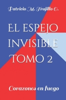El espejo invisible. Tomo 2: Corazones en fuego B0BDXLYMRD Book Cover