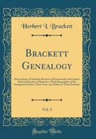 Brackett Genealogy: Descendants of Anthony Brackett of Portsmouth and Captain Richard Brackett of Braintree. with Biographies of the Immigrant ... Sons, and Others of Their Posterity, Part 2 1015664245 Book Cover