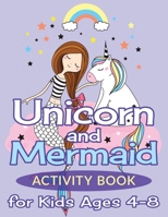 Unicorn and Mermaid Activity Book for Kids Ages 4-8: 50 Fun Puzzles, Mazes, Word Searches, Coloring Pages, and More 1087817382 Book Cover