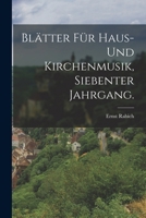 Bl�tter F�r Haus- Und Kirchenmusik, Siebenter Jahrgang. 1019305843 Book Cover