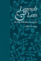 Legends and Lore of Southern Illinois B00005XMGF Book Cover