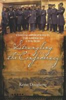 Strangling the Confederacy: Coastal Operations in the American Civil War 1935149245 Book Cover