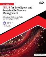 Ultimate ITIL® 4 for Intelligent and Sustainable Service Management: A Practical Guide to AI, Agile, and ESG-Aligned ITSM (English Edition) 9349887576 Book Cover