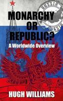 Monarchy or Republic?: A Worldwide Overview 1535562900 Book Cover