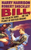 Bill, the Galactic Hero: On the Planet of Bottled Brains 0380756625 Book Cover