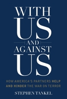 With Us and Against Us: How America's Partners Help and Hinder the War on Terror 023116811X Book Cover
