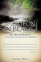 Spurgeon in Black: Volume 1 REV. Walter Bowie JR a Collection of Letters, Articles, and Sermons 1609579658 Book Cover