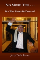 No More Ties... But Will There Be Donuts? 1470185261 Book Cover