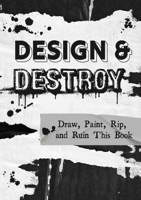 Destroy & Design This Journal: Make art and break the mold 0785839305 Book Cover