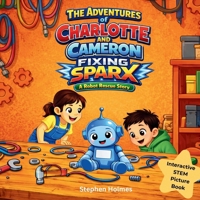 The Adventures of Charlotte and Cameron: Fixing Sparx 1067579907 Book Cover