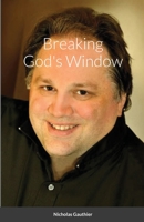 Breaking God's Window 1387470647 Book Cover