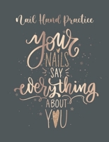 Nail Hand Practice: Perfect for draw and plan your manicures, nail art or even your Nail Tutorials - For Practice or Inspiration - Practice Hand for Acrylic Nails - Nail Practice Hands B09427C77S Book Cover