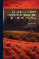 Delle lodi di don Francesco Medici de' principi di Toscana (Italian Edition) 1024198162 Book Cover