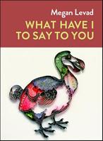 What Have I to Say to You 193563576X Book Cover