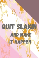 Quit Slakin and Make it Happen 1716247144 Book Cover