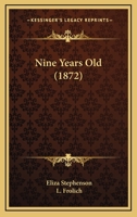 Nine Years Old 1437096964 Book Cover