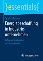 Energiebeschaffung in Industrieunternehmen: Erfolgreiches Agieren Am Energiemarkt 3658269510 Book Cover