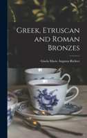 Greek, Etruscan and Roman Bronzes 144377748X Book Cover