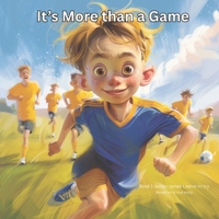 Its more than a Game: James learns to try (THE JAMES LEARNS SERIES Lessons from the Game That Last a Lifetime) B0GJTBDNDX Book Cover