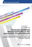 Computer-Gestutzte Beweismethoden in Der Extremalen Graphentheorie 363945636X Book Cover