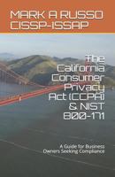 The California Consumer Privacy Act (CCPA) & NIST 800-171: A Guide for Business Owners Seeking Compliance 1719921539 Book Cover