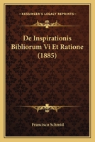 De Inspirationis Bibliorum Vi Et Ratione (1885) 1160391696 Book Cover