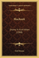 Hochzeit: Drama In Funf Akten (1908) 1149018534 Book Cover