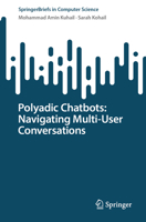 Polyadic Chatbots: Navigating Multi-User Conversations (SpringerBriefs in Computer Science) 3032281024 Book Cover