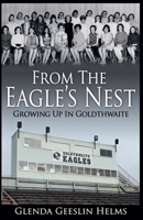From The Eagle's Nest: Growing Up In Goldthwaite B0FRKVDM2D Book Cover