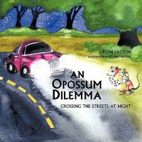 An Opossum Dilemma: Crossing the Streets at Night 1426932421 Book Cover