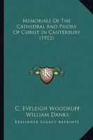 Memorials of The Cathedral & Priory of Christ in Canterbury. 0548790736 Book Cover
