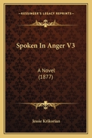 Spoken In Anger V3: A Novel 1437079180 Book Cover