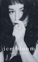 Ice Bloom: A Cold Micro Poetry Chapbook B0GSGRYRM4 Book Cover