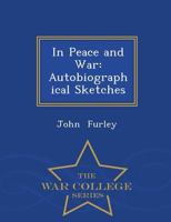 In Peace and War: Autobiographical Sketches 1021974390 Book Cover