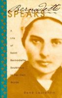 Bernadette Speaks: A Life of St. Bernadette Soubirous in Her Own Words 0819811548 Book Cover