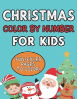 Christmas Color By Number For Kids Fun Filled Pages To Color: Creative 50 Unique Christmas Color By Number Design for drawing and coloring Stress Relieving Designs for Kids ages 8-12 B08FP9Z1KF Book Cover