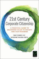 21st Century Corporate Citizenship: A Practical Guide to Delivering Value to Society and Your Business 1786356104 Book Cover