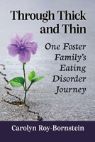 Through Thick and Thin: One Foster Family's Eating Disorder Journey 1476687315 Book Cover