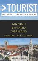 Greater Than a Tourist- Munich Germany: 50 Travel Tips from a Local 1980645442 Book Cover