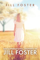 The Supernatural Journey of Jill Foster 163769766X Book Cover